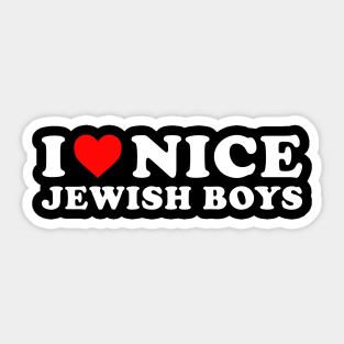 I love nice Jewish Boys Funny I love Jewish Boys Sticker